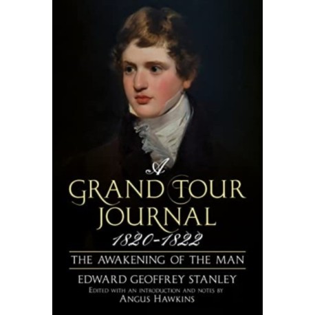 A Grand Tour Journal 1820-1822: The Awakening of the Man