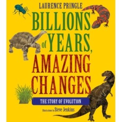 Billions of Years, Amazing Changes: The Story of Evolution