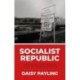 Socialist Republic: Remaking the British Left in 1980s Sheffield