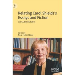 Relating Carol Shields’s Essays and Fiction: Crossing Borders