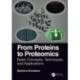 From Proteins to Proteomics: Basic Concepts, Techniques, and Applications