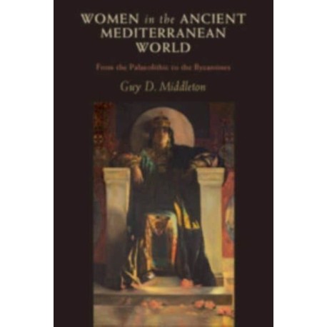 Women in the Ancient Mediterranean World: From the Palaeolithic to the Byzantines