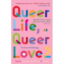 Queer Life, Queer Love: The Second Anthology