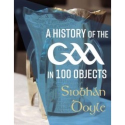 A History of the GAA in 100 Objects
