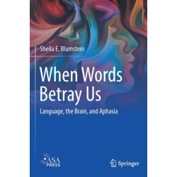 When Words Betray Us: Language, the Brain, and Aphasia
