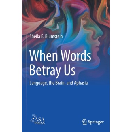 When Words Betray Us: Language, the Brain, and Aphasia