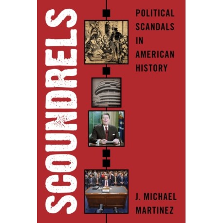 Scoundrels: Political Scandals in American History