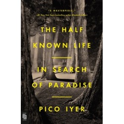 The Half Known Life: In Search of Paradise
