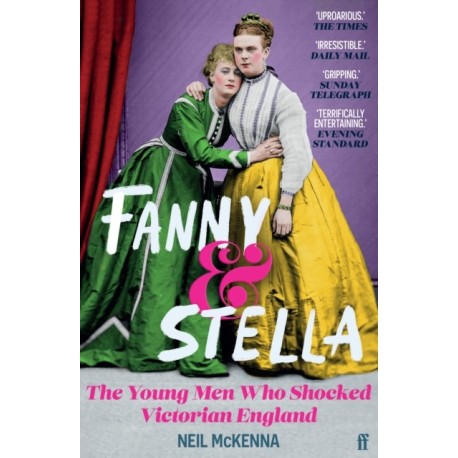 Fanny and Stella: The Young Men Who Shocked Victorian England