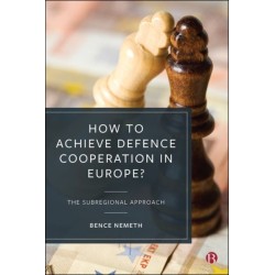 How to Achieve Defence Cooperation in Europe?: The Subregional Approach