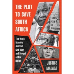 The Plot to Save South Africa: The Week Mandela Averted Civil War and Forged a New Nation