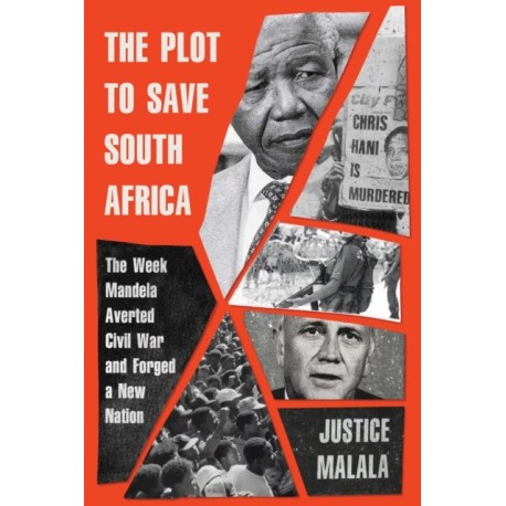 The Plot to Save South Africa: The Week Mandela Averted Civil War and Forged a New Nation