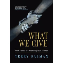 What We Give: From Marine to Philanthropist: A Memoir