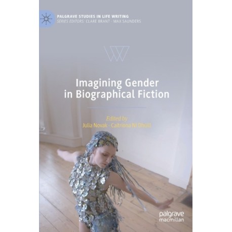 Imagining Gender in Biographical Fiction
