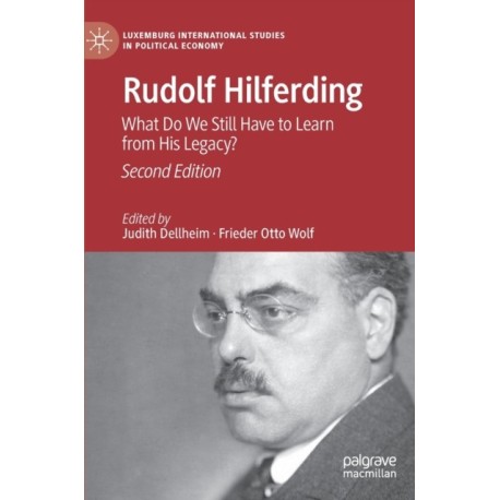 Rudolf Hilferding: What Do We Still Have to Learn from His Legacy?