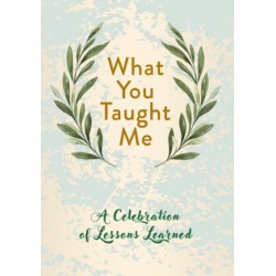 What You Taught Me: A Celebration of Lessons Learned