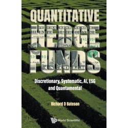 Quantitative Hedge Funds: Discretionary, Systematic, Ai, Esg And Quantamental