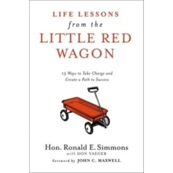 Life Lessons from the Little Red Wagon: 15 Ways to Take Charge and Create a Path to Success