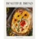 Beautiful Bread: Create & Bake Artful Masterpieces for Any Occasion