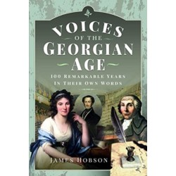 Voices of the Georgian Age: 100 Remarkable Years, In Their Own Words