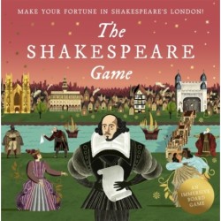 The Shakespeare Game: Make Your Fortune in Shakespeare's London: An Immersive Board Game