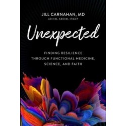 Unexpected: Finding Resilience through Functional Medicine, Science, and Faith