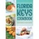 Florida Keys Cookbook: Recipes & Foodways of Paradise