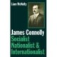 James Connolly: Socialist, Nationalist and Internationalist