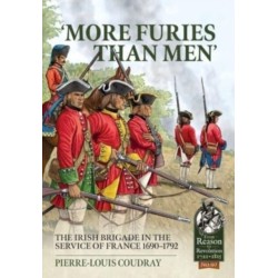 More Furies Than Men: The Irish Brigade in the Service of France 1690-1792