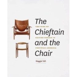 The Chieftain and the Chair: The Rise of Danish Design in Postwar America
