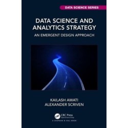 Data Science and Analytics Strategy: An Emergent Design Approach