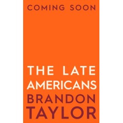 The Late Americans: From the Booker Prize-shortlisted author of Real Life