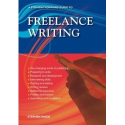 A Straightforward Guide to Freelance Writing: Revised Edition 2023