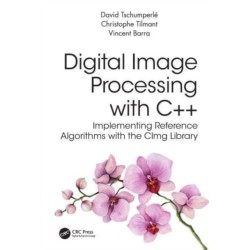 Digital Image Processing with C++: Implementing Reference Algorithms with the CImg Library