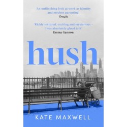 Hush: The heartbreaking and life-affirming debut novel which tells the truth about motherhood