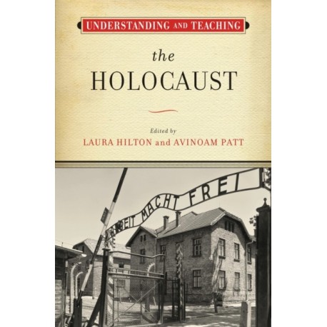 Understanding and Teaching the Holocaust
