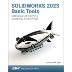 SOLIDWORKS 2023 Basic Tools: Getting Started with Parts, Assemblies and Drawings