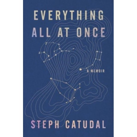 Everything All at Once: A Memoir