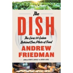 The Dish: The Lives and Labor Behind One Plate of Food