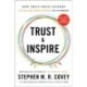 Trust and Inspire: How Truly Great Leaders Unleash Greatness in Others