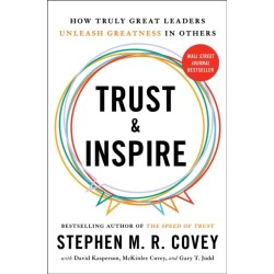 Trust and Inspire: How Truly Great Leaders Unleash Greatness in Others