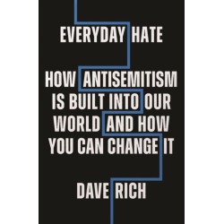 Everyday Hate: How antisemitism is built into our world - and how you can change it