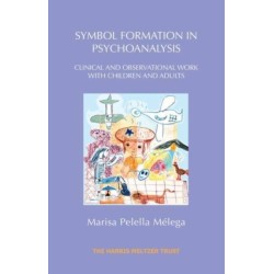 Symbol Formation in Psychoanalysis: Clinical and Observational Work with Children and Adults