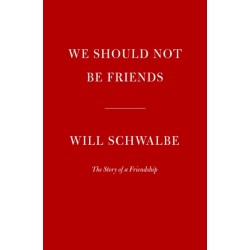 We Should Not Be Friends: The Story of a Friendship