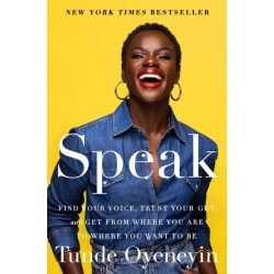 Speak: Find Your Voice, Trust Your Gut, and Get from Where You Are to Where You Want to Be