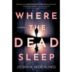 Where the Dead Sleep: A Novel
