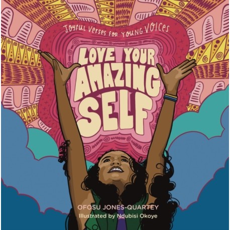 Love Your Amazing Self: Joyful Verses for Young Voices
