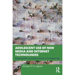 Adolescent Use of New Media and Internet Technologies: Debating Risks and Opportunities in the Digital Age