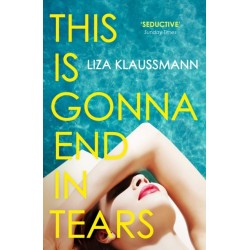 This is Gonna End in Tears: The novel that makes a summer