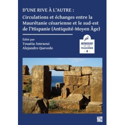 D’une rive a l’autre: circulations et echanges entre la Mauretanie cesarienne et le sud-est de l’Hispanie (Antiquite-Moyen-age)